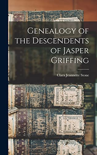 Genealogy of the Descendents of Jasper Griffing