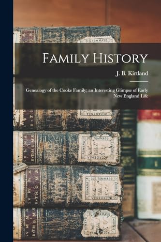 Family History; Genealogy of the Cooke Family; an Interesting Glimpse of Early New England Life