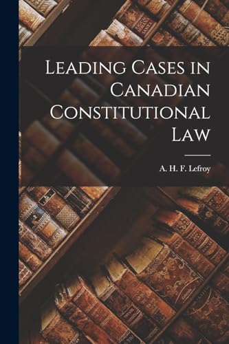 Leading Cases in Canadian Constitutional Law