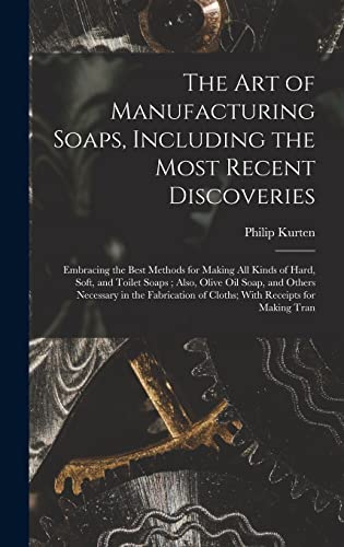 The Art of Manufacturing Soaps, Including the Most Recent Discoveries
