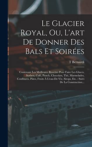 Le Glacier Royal, Ou, L'art De Donner Des Bals Et Soirées