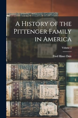 A History of the Pittenger Family in America; Volume 2