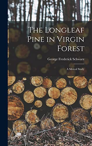 The Longleaf Pine in Virgin Forest ; a Silvical Study
