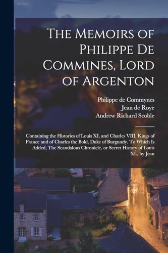 The Memoirs of Philippe de Commines, Lord of Argenton