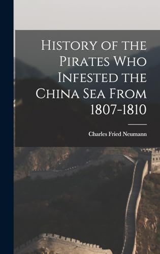 History of the Pirates who Infested the China Sea From 1807-1810