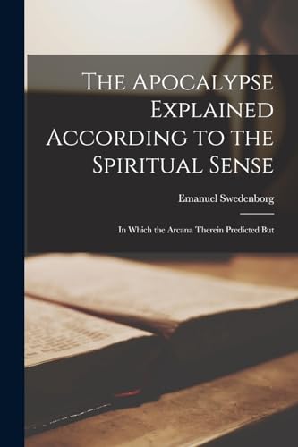 The Apocalypse Explained According to the Spiritual Sense