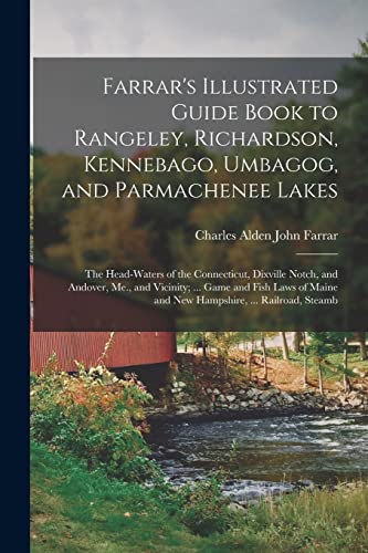 Farrar's Illustrated Guide Book to Rangeley, Richardson, Kennebago, Umbagog, and Parmachenee Lakes