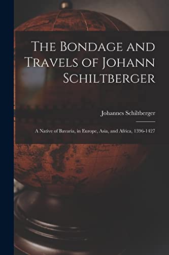 The Bondage and Travels of Johann Schiltberger