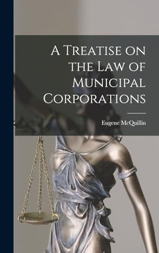 A Treatise on the law of Municipal Corporations