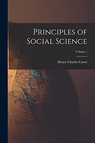 Principles of Social Science; Volume 1