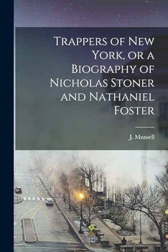 Trappers of New York, or a Biography of Nicholas Stoner and Nathaniel Foster