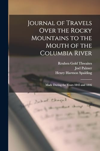 Journal of Travels Over the Rocky Mountains to the Mouth of the Columbia River