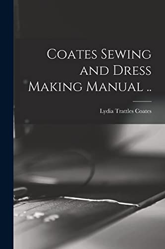 Coates Sewing and Dress Making Manual ..