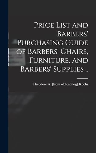 Price List and Barbers' Purchasing Guide of Barbers' Chairs, Furniture, and Barbers' Supplies ..