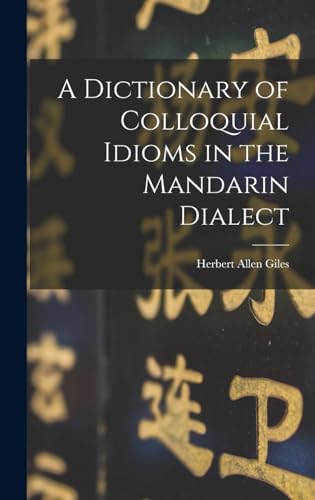 A Dictionary of Colloquial Idioms in the Mandarin Dialect