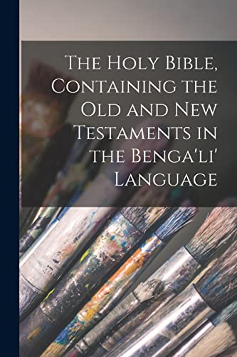 The Holy Bible, Containing the Old and New Testaments in the Benga'li' Language