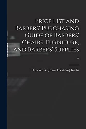 Price List and Barbers' Purchasing Guide of Barbers' Chairs, Furniture, and Barbers' Supplies ..