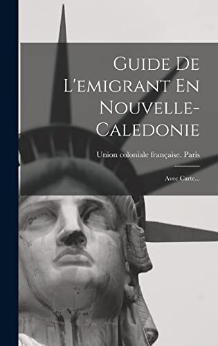 Guide De L'emigrant En Nouvelle-caledonie