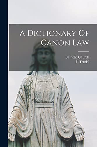 A Dictionary Of Canon Law
