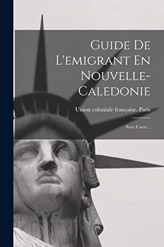 Guide De L'emigrant En Nouvelle-caledonie