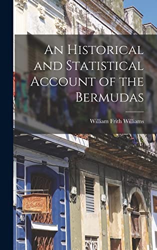An Historical and Statistical Account of the Bermudas