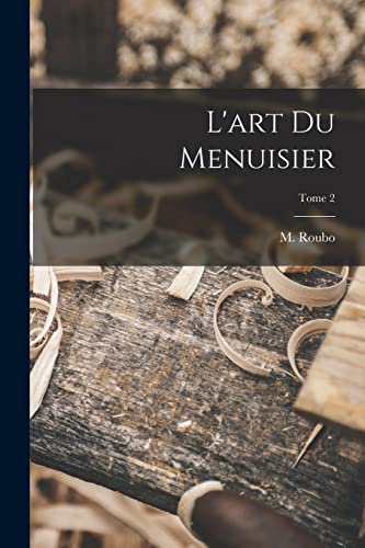 L'art du menuisier; Tome 2