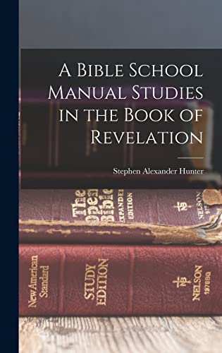 A Bible School Manual Studies in the Book of Revelation