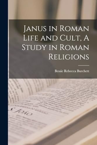 Janus in Roman Life and Cult, A Study in Roman Religions