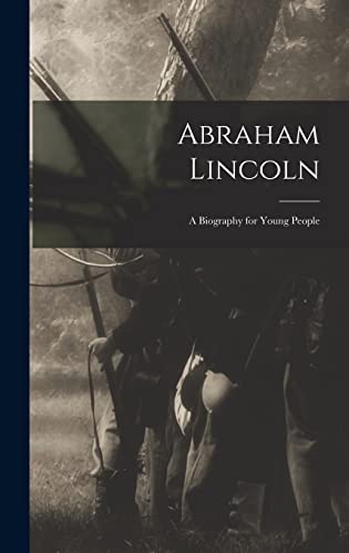 Abraham Lincoln; a Biography for Young People