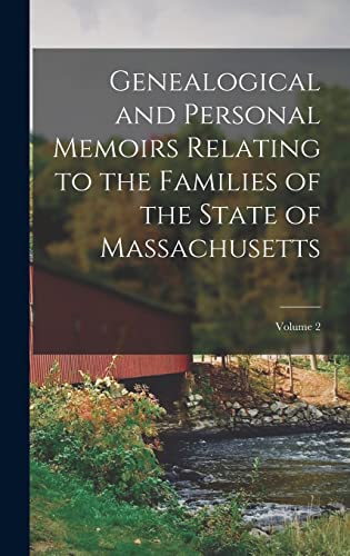 Genealogical and Personal Memoirs Relating to the Families of the State of Massachusetts; Volume 2