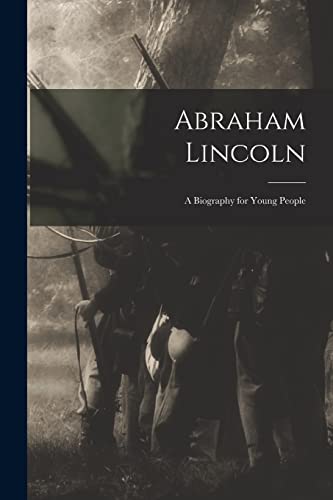 Abraham Lincoln; a Biography for Young People