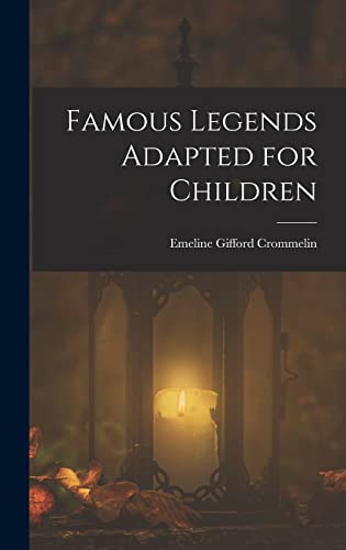 Famous Legends Adapted for Children