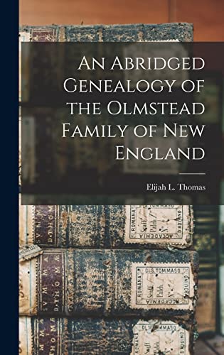 An Abridged Genealogy of the Olmstead Family of New England