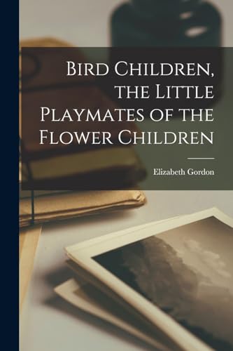 Bird Children, the Little Playmates of the Flower Children