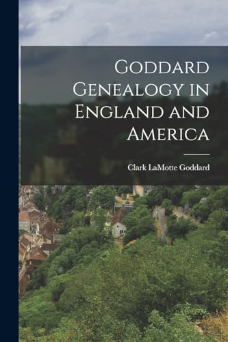 Goddard Genealogy in England and America