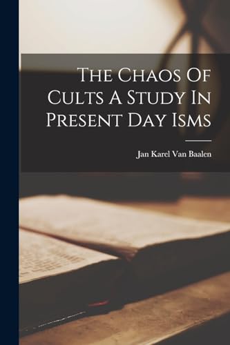 The Chaos Of Cults A Study In Present Day Isms