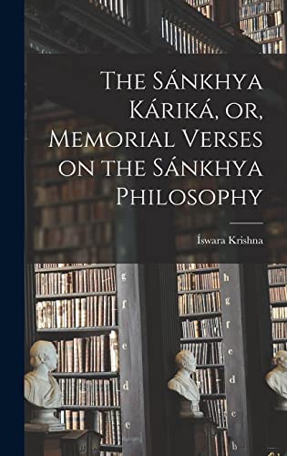 The Sánkhya Káriká, or, Memorial Verses on the Sánkhya Philosophy