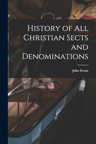 History of All Christian Sects and Denominations