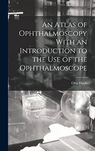 An Atlas of Ophthalmoscopy With an Introduction to the Use of the Ophthalmoscope