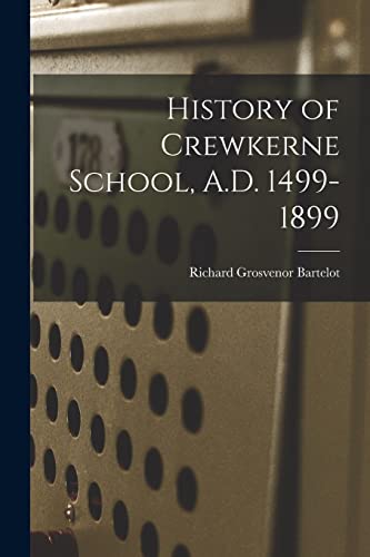 History of Crewkerne School, A.D. 1499-1899
