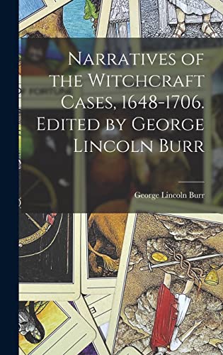 Narratives of the Witchcraft Cases, 1648-1706. Edited by George Lincoln Burr
