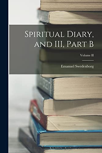 Spiritual Diary, and III, Part B; Volume II