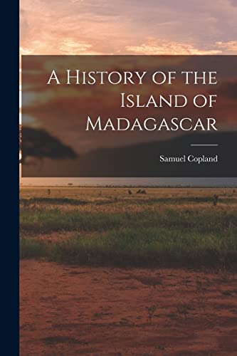 A History of the Island of Madagascar