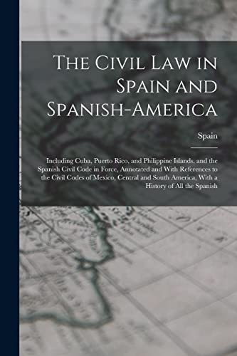 The Civil Law in Spain and Spanish-America