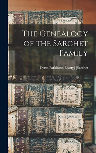 The Genealogy of the Sarchet Family
