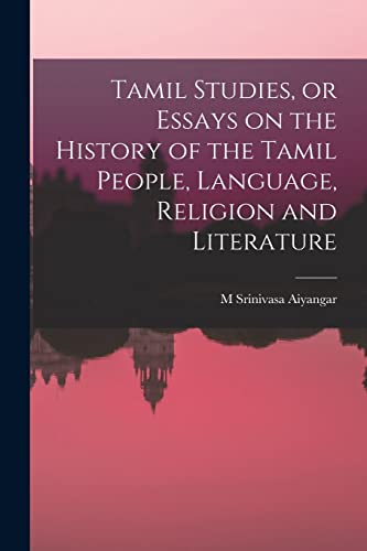 Tamil Studies, or Essays on the History of the Tamil People, Language, Religion and Literature