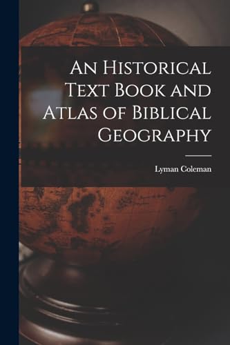 An Historical Text Book and Atlas of Biblical Geography