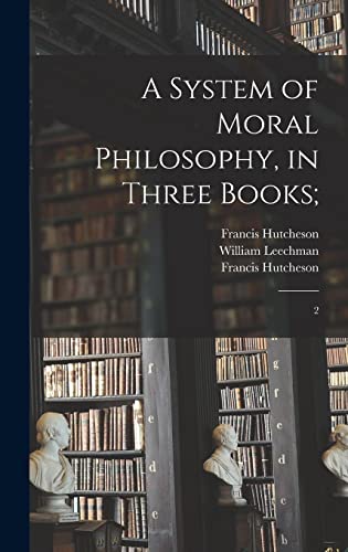 A System of Moral Philosophy, in Three Books;