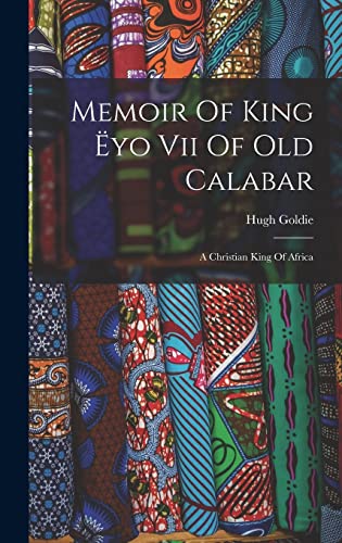Memoir Of King Ëyo Vii Of Old Calabar