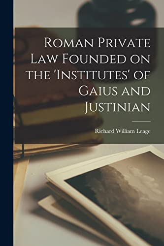 Roman Private law Founded on the 'Institutes' of Gaius and Justinian